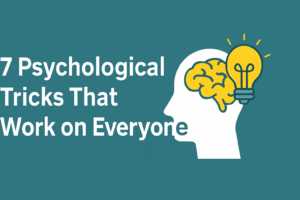 7 Psychological Tricks That Work on Everyone